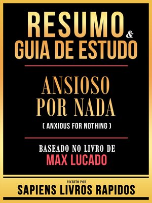 cover image of Resumo & Guia De Estudo--Ansioso Por Nada (Anxious For Nothing)--Baseado No Livro De Max Lucado